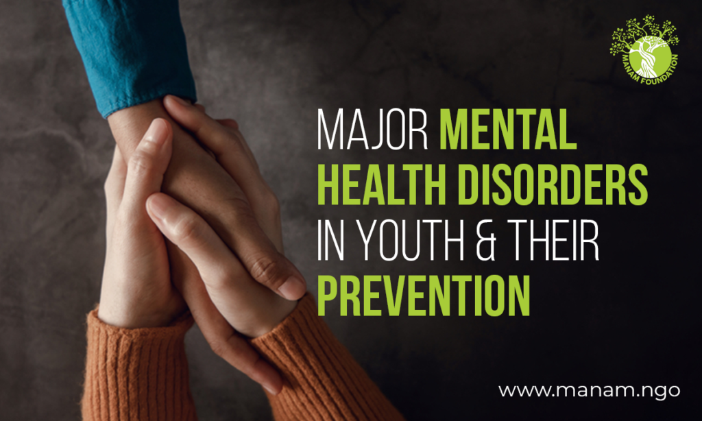 Major Mental Health Disorders in Youth and Their Prevention